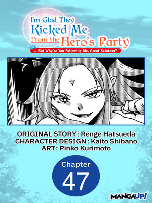 cover image of I'm Glad They Kicked Me From the Hero's Party... But Why're you following me, Great Saintess? #047